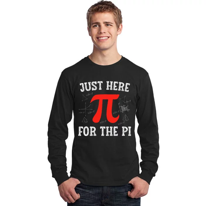 Just Here For The Pi Happy Pi Day Math Teacher Tall Long Sleeve T-Shirt