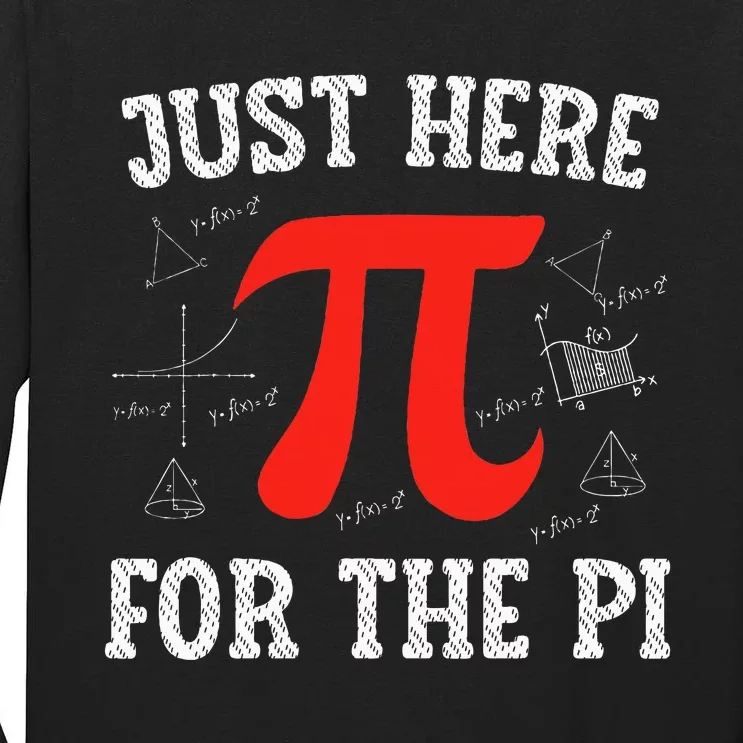 Just Here For The Pi Happy Pi Day Math Teacher Tall Long Sleeve T-Shirt