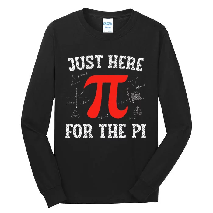 Just Here For The Pi Happy Pi Day Math Teacher Tall Long Sleeve T-Shirt