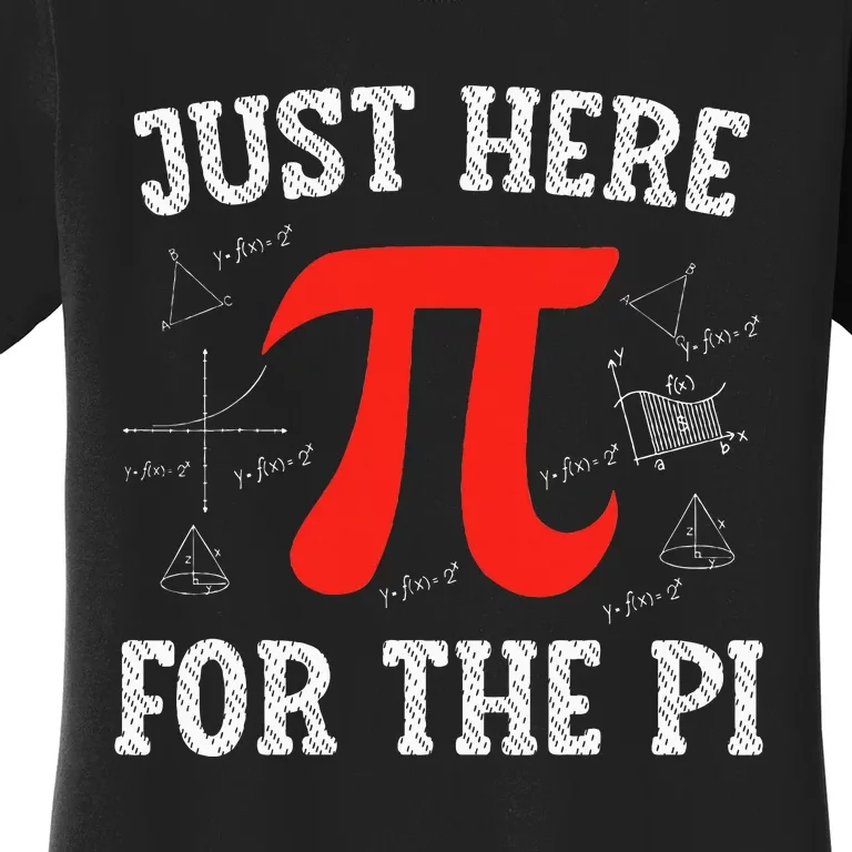 Just Here For The Pi Happy Pi Day Math Teacher Women's T-Shirt