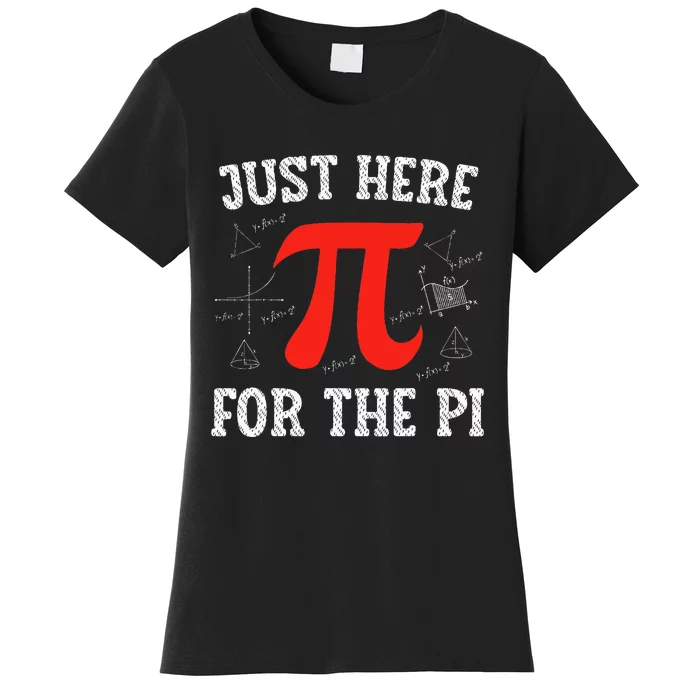 Just Here For The Pi Happy Pi Day Math Teacher Women's T-Shirt