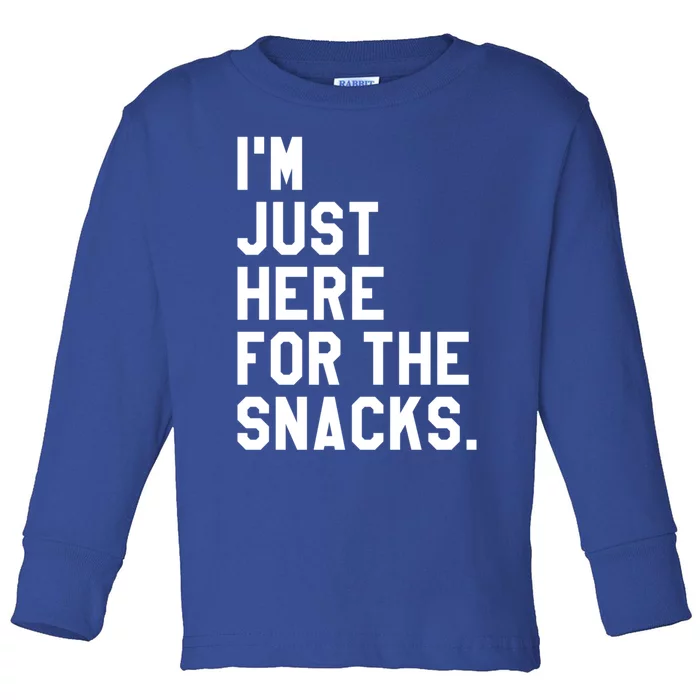 Just Here For The Snacks Gift Im Just Here For The Snacks Gift Toddler Long Sleeve Shirt