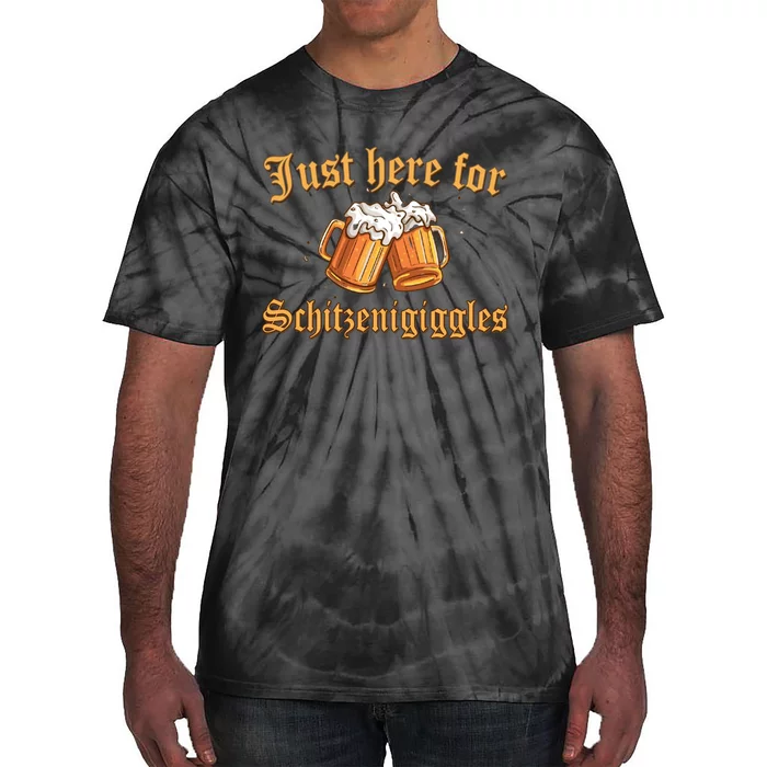 Just Here For Schitzengiggles Funny Oktoberfest Tie-Dye T-Shirt