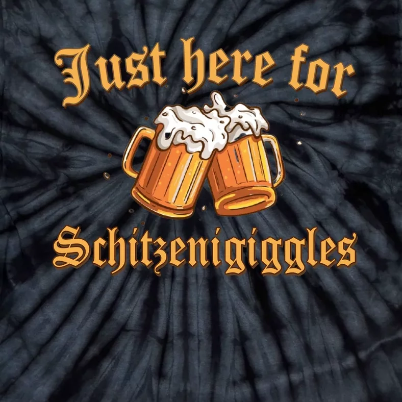 Just Here For Schitzengiggles Funny Oktoberfest Tie-Dye T-Shirt