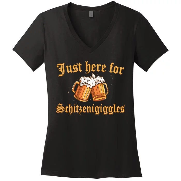 Just Here For Schitzengiggles Funny Oktoberfest Women's V-Neck T-Shirt