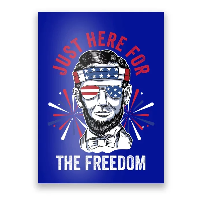 Just Here For The Freedom Fireworks Director Lincoln Gift Poster