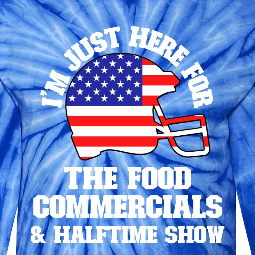 Just Here For Food Commercials And Halftime Show Usa Football Gift Tie-Dye Long Sleeve Shirt