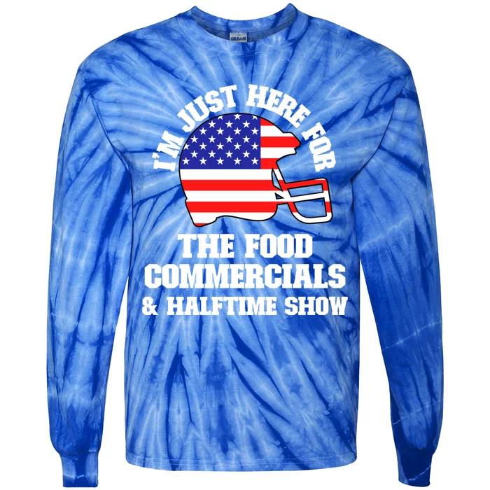 Just Here For Food Commercials And Halftime Show Usa Football Gift Tie-Dye Long Sleeve Shirt