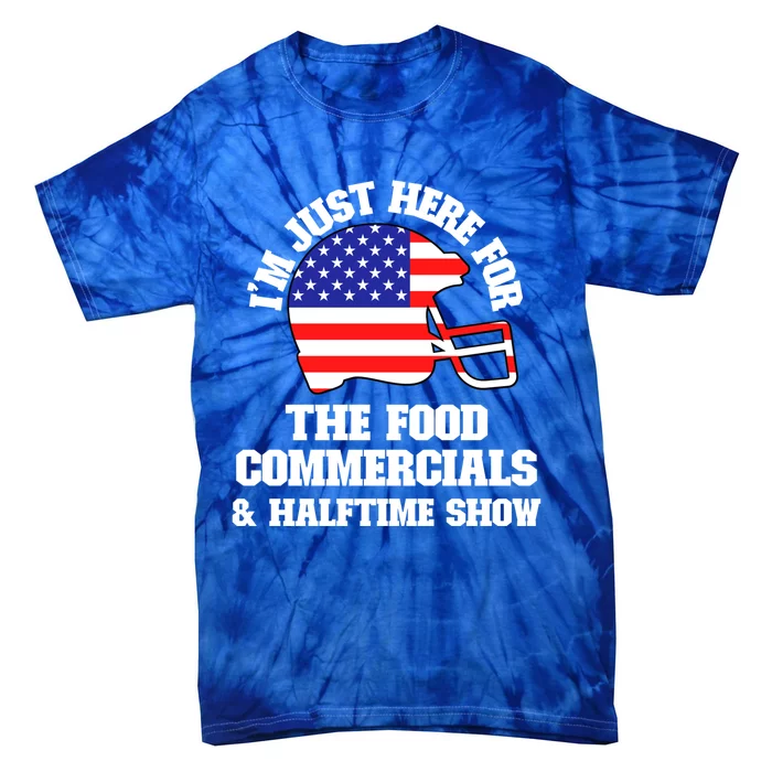 Just Here For Food Commercials And Halftime Show Usa Football Gift Tie-Dye T-Shirt