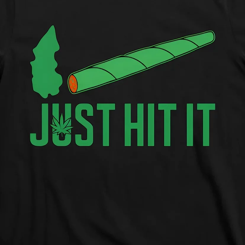 Just Hit It Weed Joint Happy 420 Day Weed Lover Marijuana Weed Smoker T-Shirt