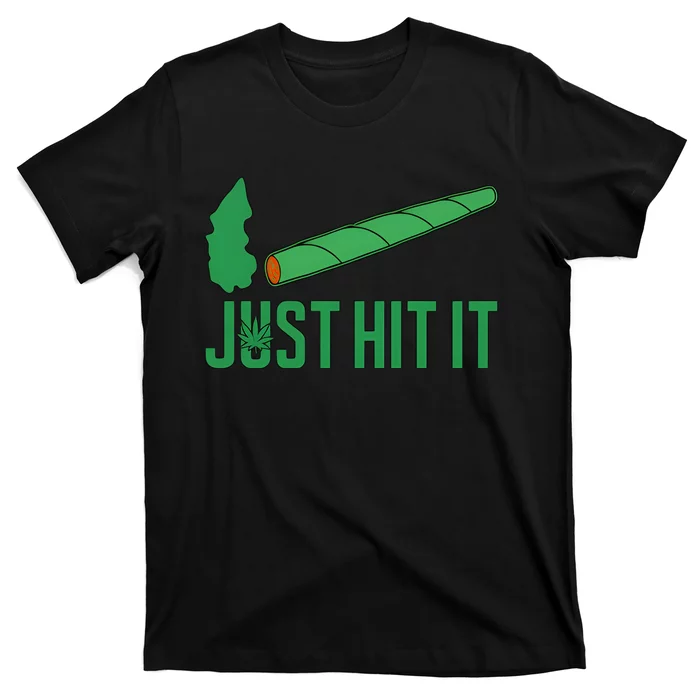 Just Hit It Weed Joint Happy 420 Day Weed Lover Marijuana Weed Smoker T-Shirt