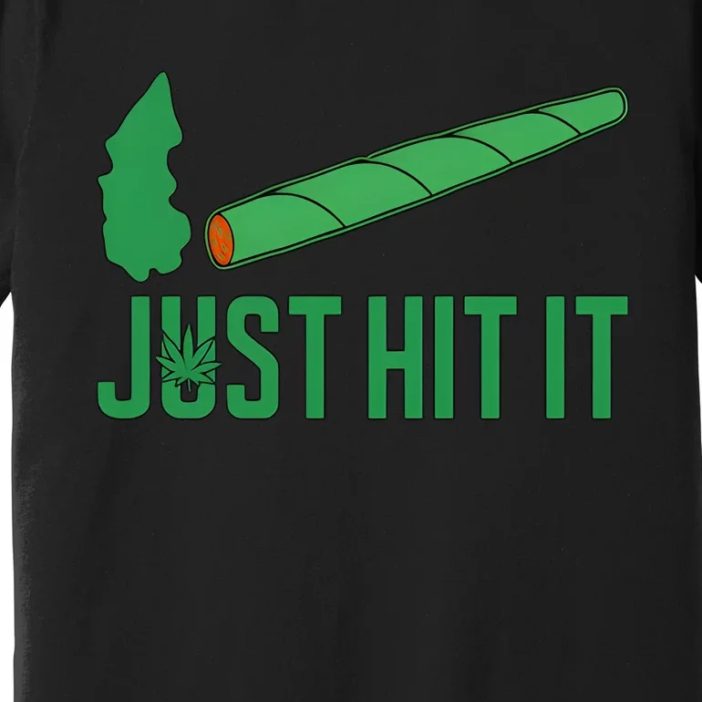 Just Hit It Weed Joint Happy 420 Day Weed Lover Marijuana Weed Smoker Premium T-Shirt