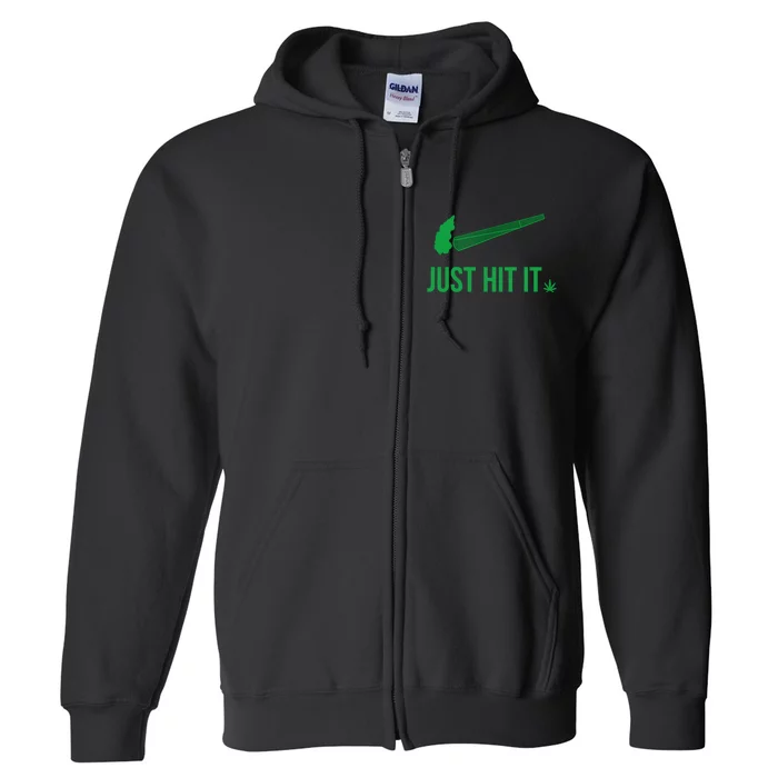 Just Hit It Weed Funny Full Zip Hoodie