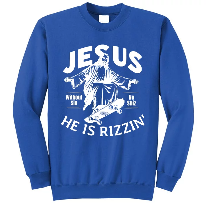 Jesus He Is Rizzin Funny Skateboard Skateboarding Christian Jesus Easter Day Tall Sweatshirt