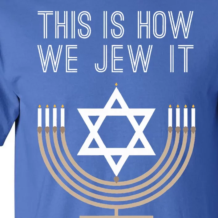 Jewish Hanukkah Menorah Gift This Is How We Jew it Tall T-Shirt