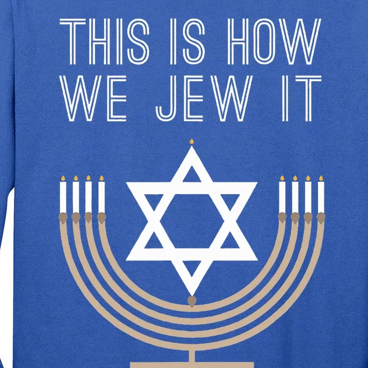 Jewish Hanukkah Menorah Gift This Is How We Jew it Tall Long Sleeve T-Shirt