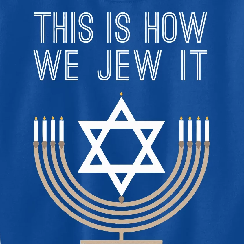 Jewish Hanukkah Menorah Gift This Is How We Jew it Kids Sweatshirt