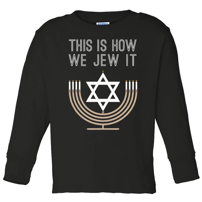 Jewish Hanukkah Menorah Gift This Is How We Jew it Toddler Long Sleeve Shirt