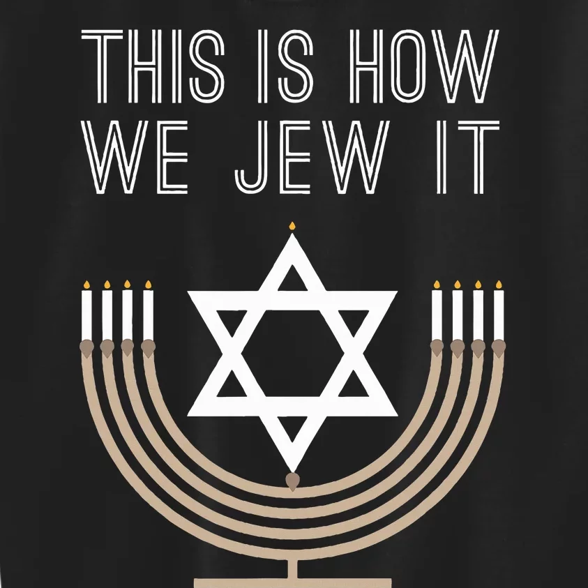 Jewish Hanukkah Menorah Gift This Is How We Jew it Kids Sweatshirt