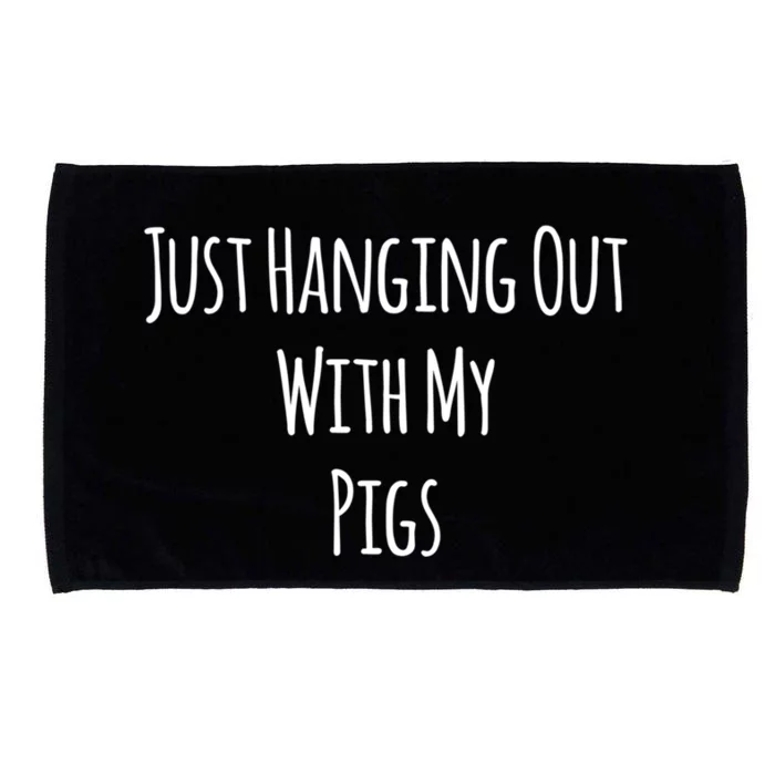 Just Hanging Out With My Pigs Meaningful Gift Microfiber Hand Towel