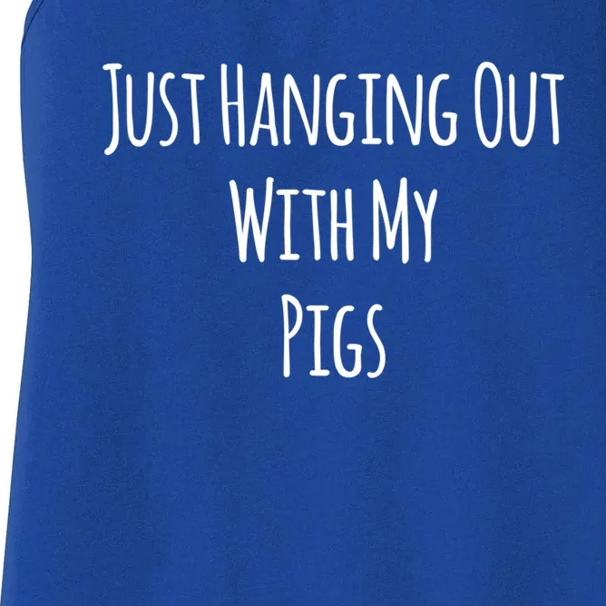 Just Hanging Out With My Pigs Meaningful Gift Women's Racerback Tank