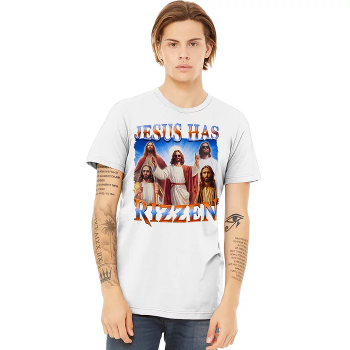 Jesus Has Rizzen He Is Rizzen Premium T-Shirt