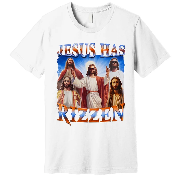 Jesus Has Rizzen He Is Rizzen Premium T-Shirt