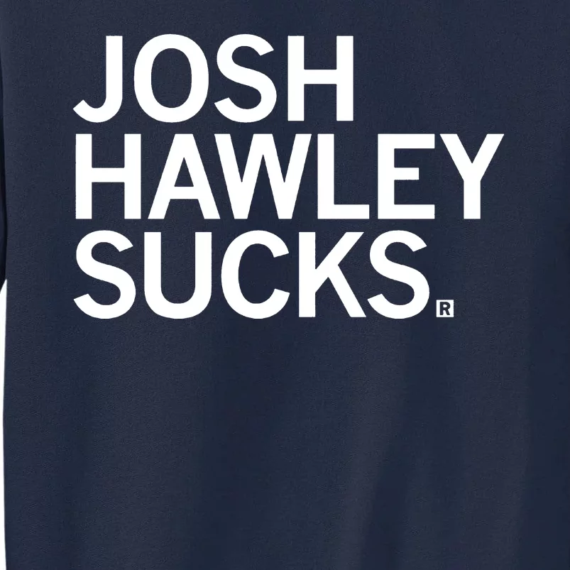 Josh Hawley Sucks Tall Sweatshirt