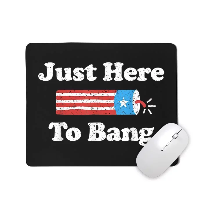 Just Here To Bang Funny 4th July American Flag Mousepad