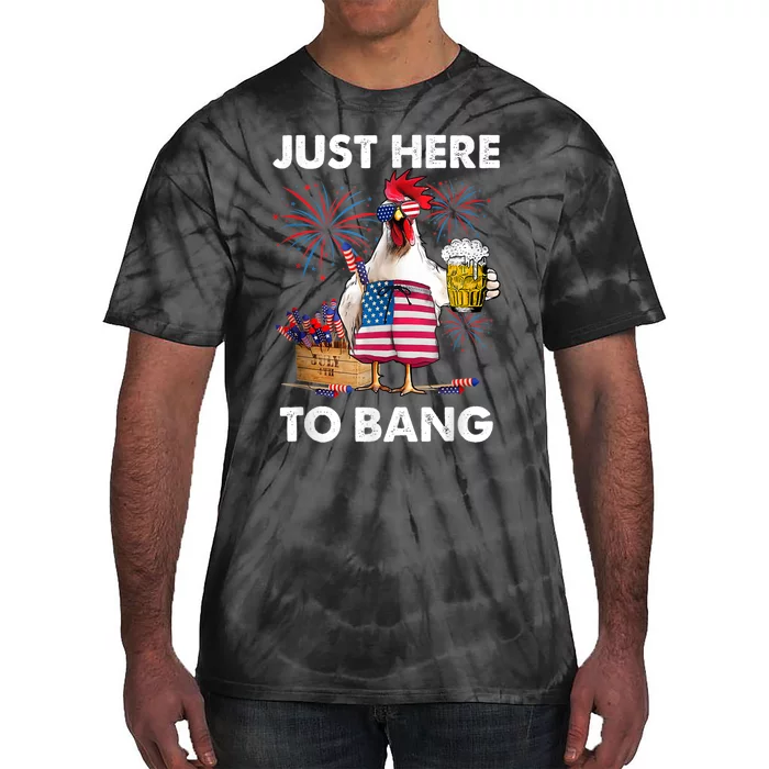 Just Here To Bang USA Flag Funny 4th Of July Chicken Beer Tie-Dye T-Shirt