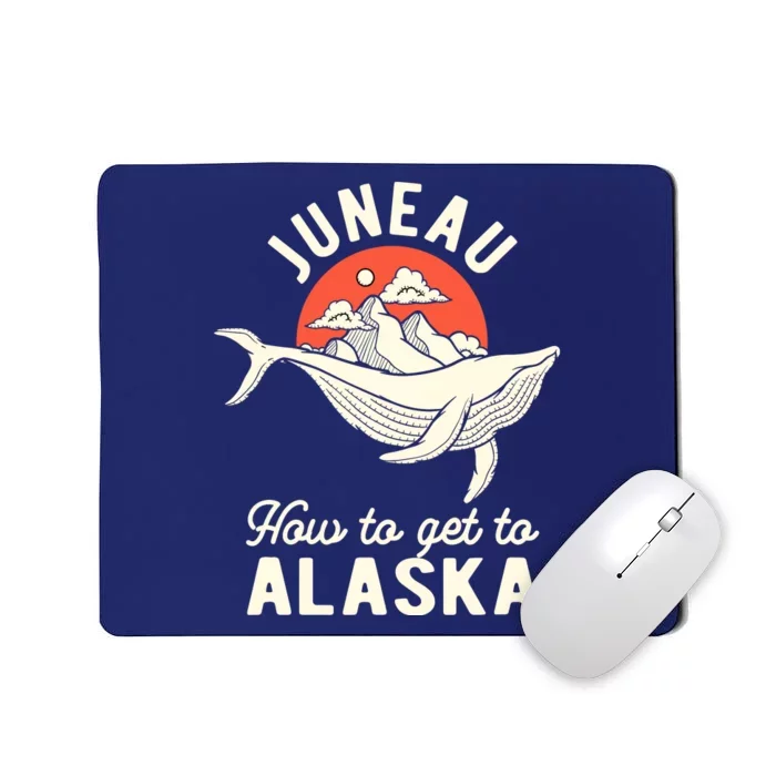 Juneau How To Get To Alaska Mousepad