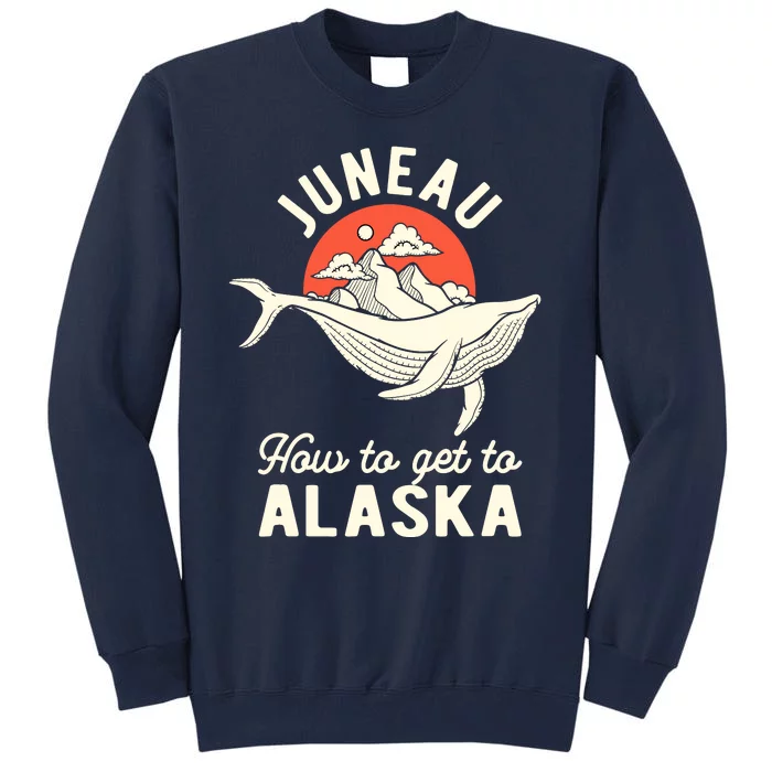 Juneau How To Get To Alaska Tall Sweatshirt