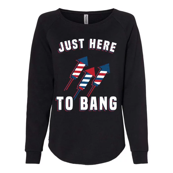 Just Here To Bang Funny 4th Of July Womens California Wash Sweatshirt