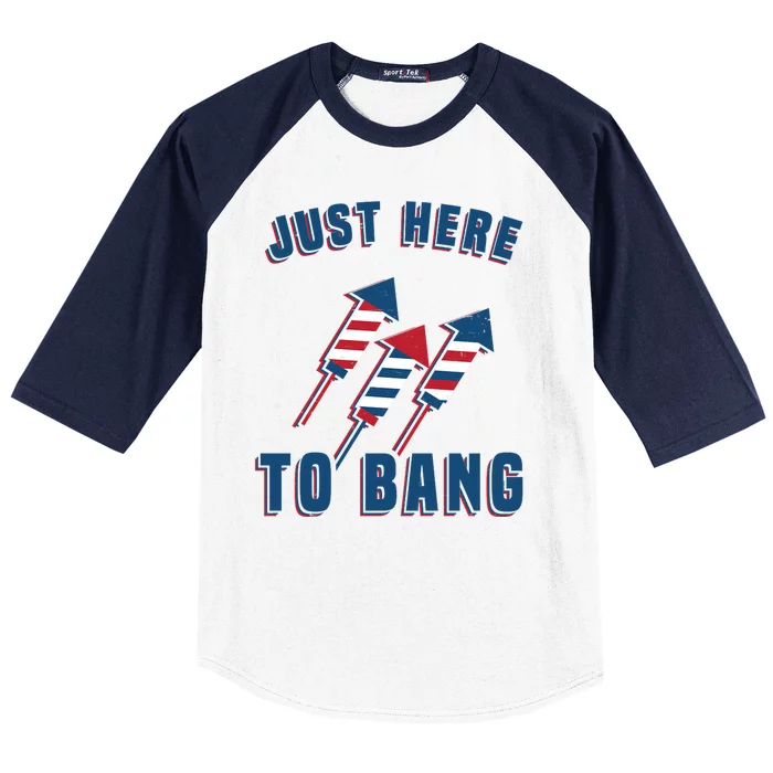 Just Here To Bang Funny 4th Of July Baseball Sleeve Shirt