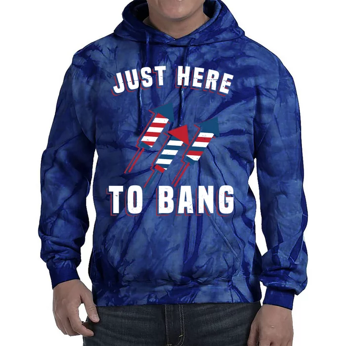 Just Here To Bang Funny 4th Of July Tie Dye Hoodie