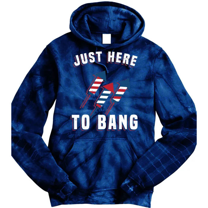 Just Here To Bang Funny 4th Of July Tie Dye Hoodie