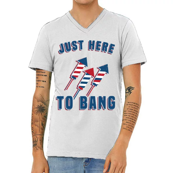 Just Here To Bang Funny 4th Of July V-Neck T-Shirt