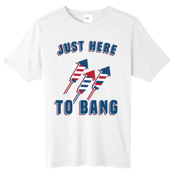 Just Here To Bang Funny 4th Of July ChromaSoft Performance T-Shirt