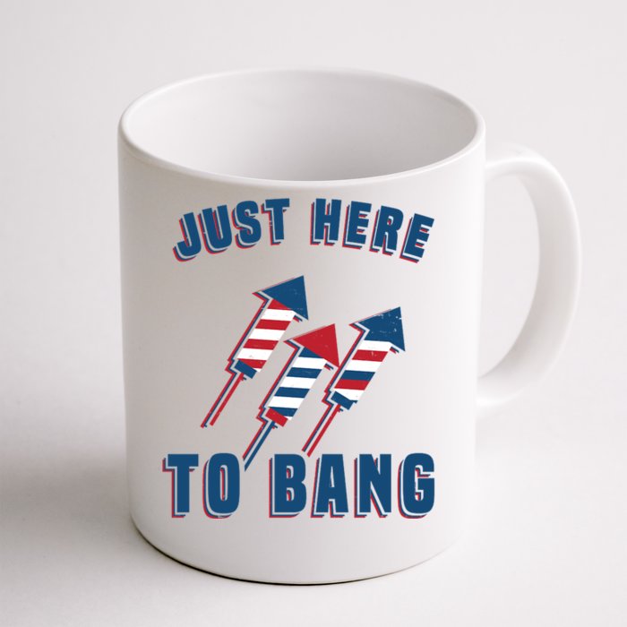 Just Here To Bang Funny 4th Of July Front & Back Coffee Mug