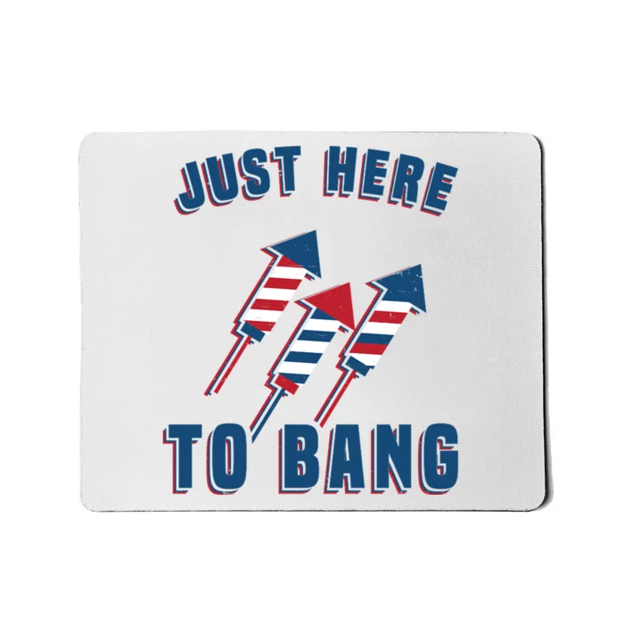 Just Here To Bang Funny 4th Of July Mousepad