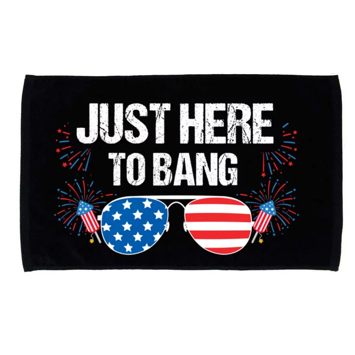 Just Here To Bang 4th Of July Fireworks Director Gift Microfiber Hand Towel