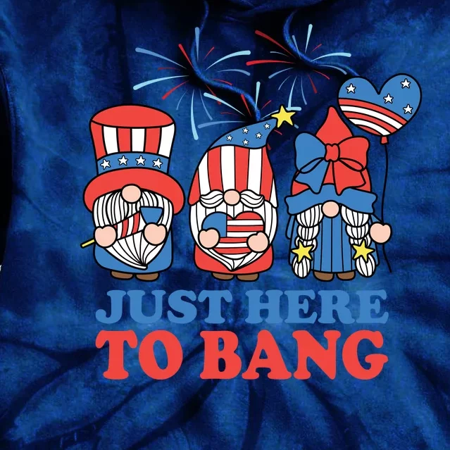 Just Here To Bang Gnome 4th Of July Tie Dye Hoodie