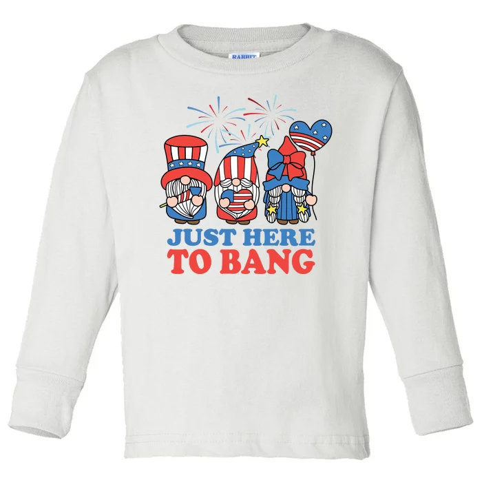 Just Here To Bang Gnome 4th Of July Toddler Long Sleeve Shirt