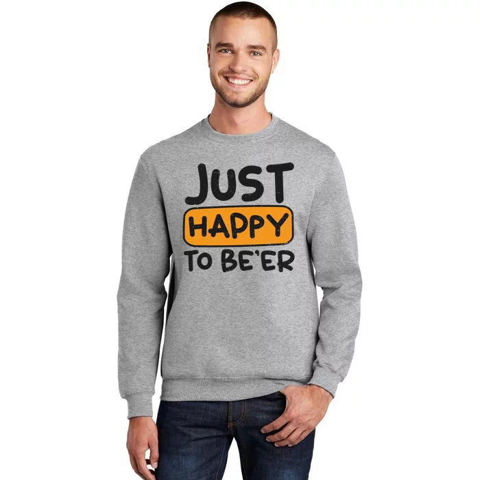 Just Happy To Beer Design Bbq Beer Freedom Meaningful Gift Tall Sweatshirt