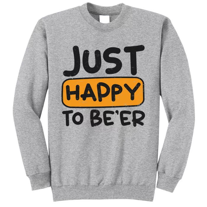 Just Happy To Beer Design Bbq Beer Freedom Meaningful Gift Tall Sweatshirt