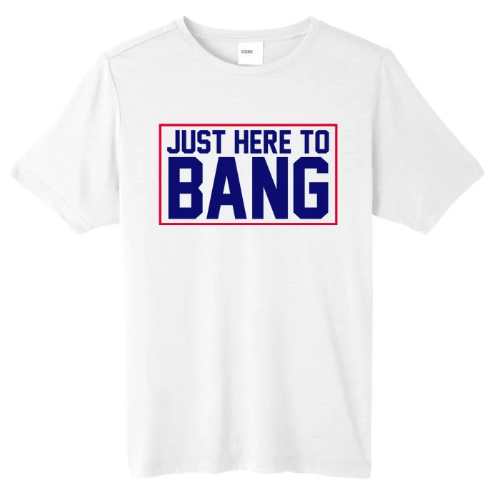 Just Here To Bang 4th Of July ChromaSoft Performance T-Shirt