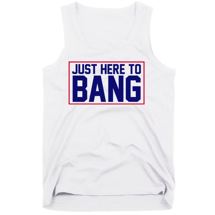 Just Here To Bang 4th Of July Tank Top