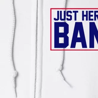 Just Here To Bang 4th Of July Full Zip Hoodie