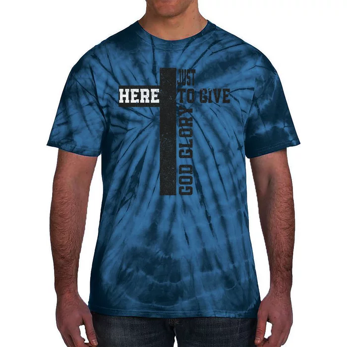 Just Here To Give God Glory Cute Tie-Dye T-Shirt