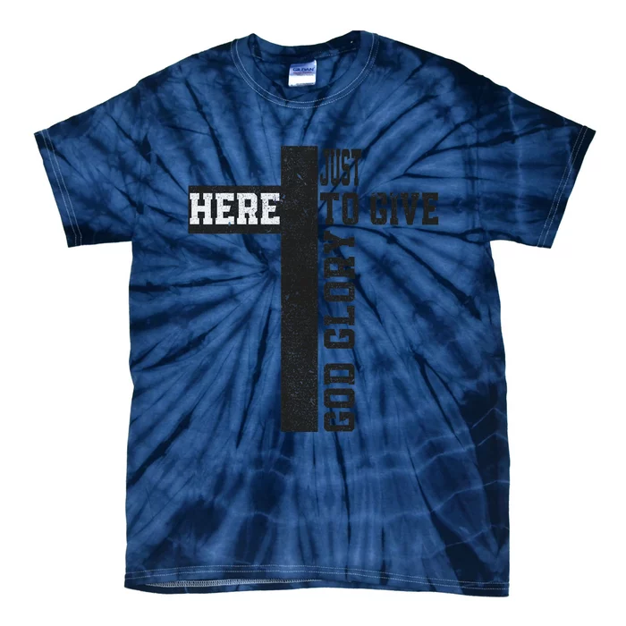 Just Here To Give God Glory Cute Tie-Dye T-Shirt